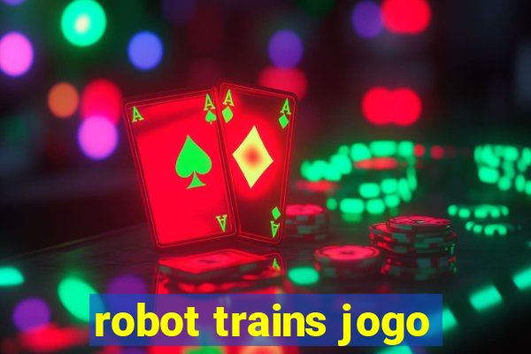 robot trains jogo